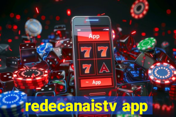 redecanaistv app